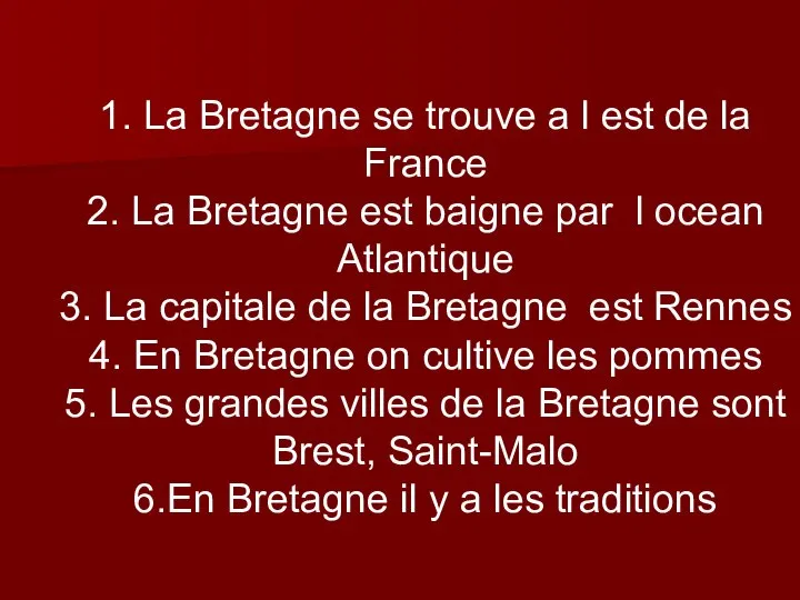 1. La Bretagne se trouve a l est de la France