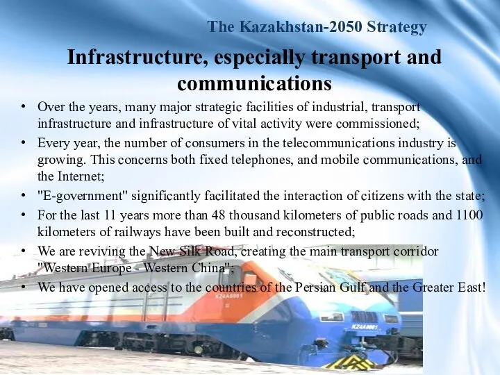 Infrastructure, especially transport and communications The Kazakhstan-2050 Strategy Over the years,