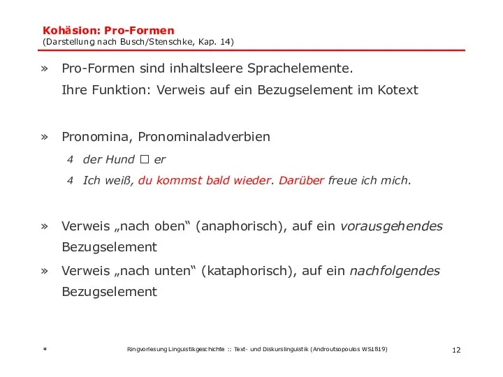Kohäsion: Pro-Formen (Darstellung nach Busch/Stenschke, Kap. 14) Pro-Formen sind inhaltsleere Sprachelemente.