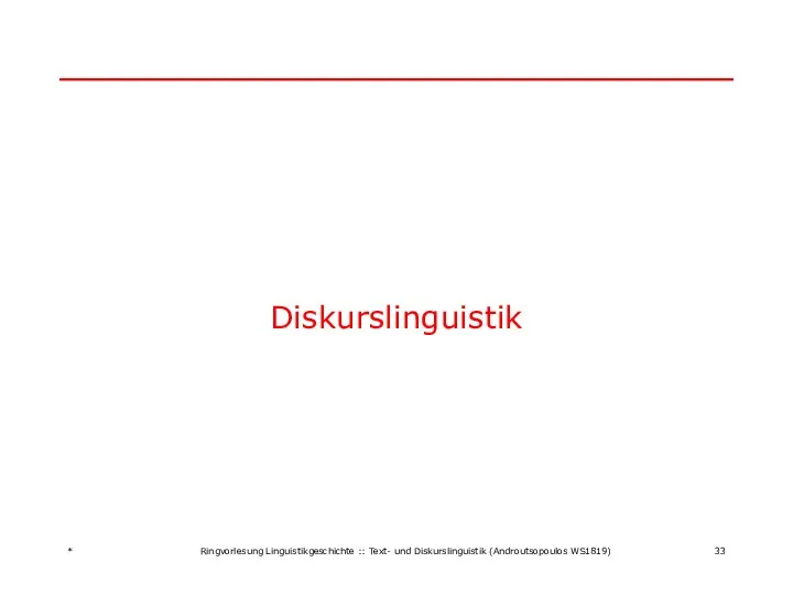 Diskurslinguistik * Ringvorlesung Linguistikgeschichte :: Text- und Diskurslinguistik (Androutsopoulos WS1819)