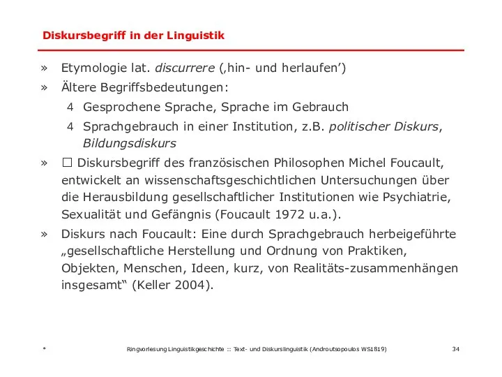 Diskursbegriff in der Linguistik Etymologie lat. discurrere (‚hin- und herlaufen’) Ältere