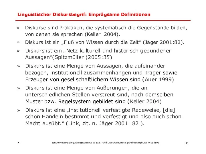 * Linguistischer Diskursbegrif: Einprägsame Definitionen Diskurse sind Praktiken, die systematisch die