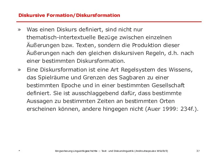 Diskursive Formation/Diskursformation Was einen Diskurs definiert, sind nicht nur thematisch-intertextuelle Bezüge