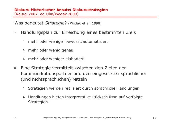 Diskurs-Historischer Ansatz: Diskursstrategien (Reisigl 2007, de Cilia/Wodak 2009) Was bedeutet Strategie?