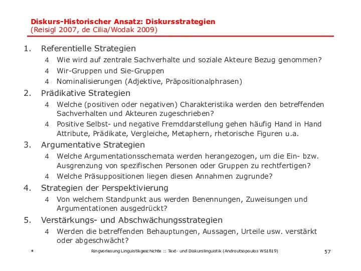 Diskurs-Historischer Ansatz: Diskursstrategien (Reisigl 2007, de Cilia/Wodak 2009) Referentielle Strategien Wie