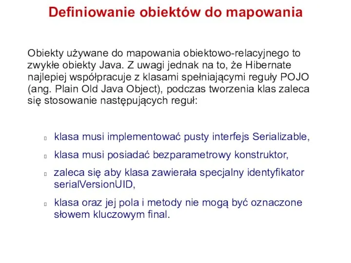 Definiowanie obiektów do mapowania Obiekty używane do mapowania obiektowo-relacyjnego to zwykłe