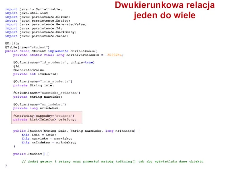 Dwukierunkowa relacja jeden do wiele import java.io.Serializable; import java.util.List; import javax.persistence.Column;