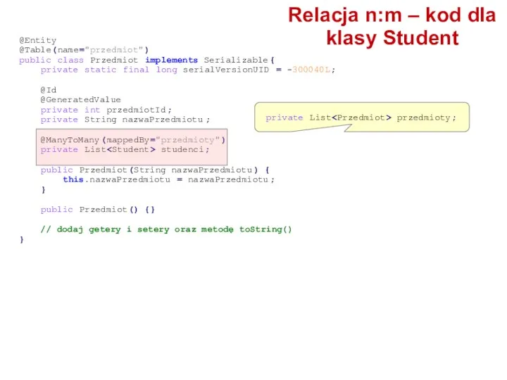 @Entity @Table(name="przedmiot") public class Przedmiot implements Serializable{ private static final long