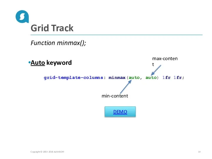 Grid Track Function minmax(); Auto keyword Copyright © 2007-2018 ALTEXSOFT grid-template-columns: