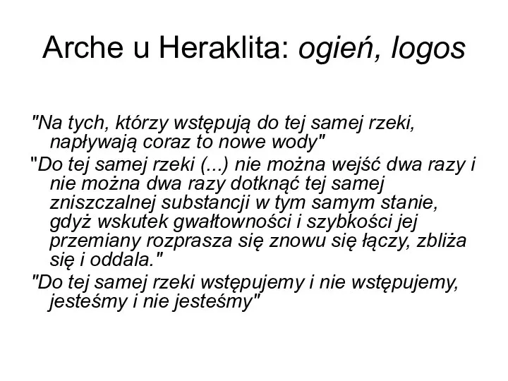 Arche u Heraklita: ogień, logos "Na tych, którzy wstępują do tej