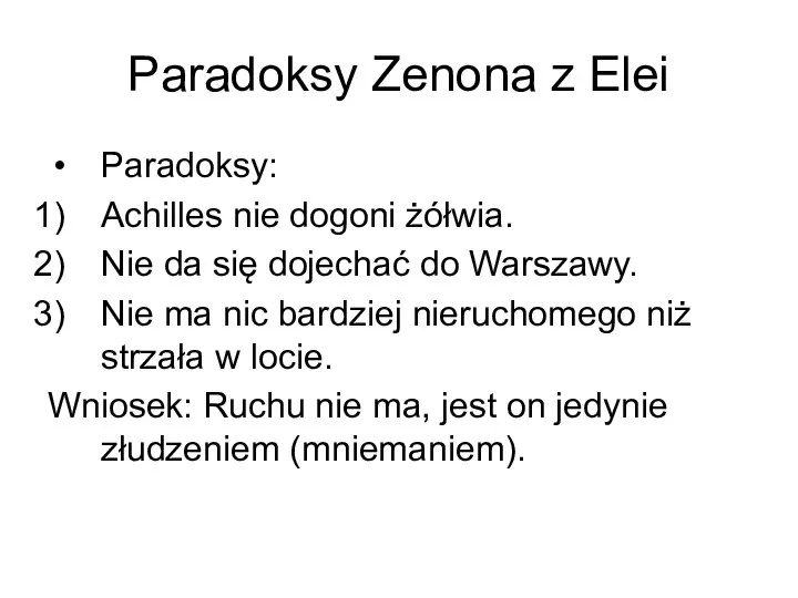 Paradoksy Zenona z Elei Paradoksy: Achilles nie dogoni żółwia. Nie da