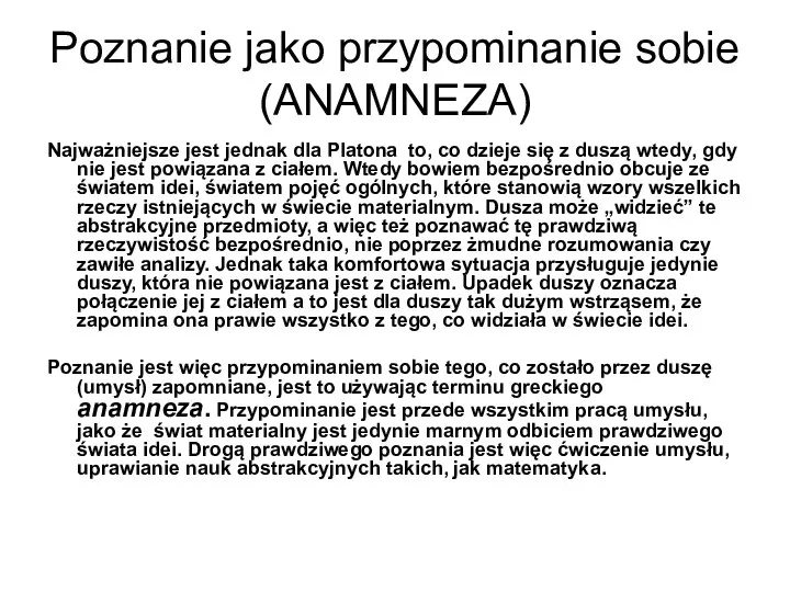 Poznanie jako przypominanie sobie (ANAMNEZA) Najważniejsze jest jednak dla Platona to,