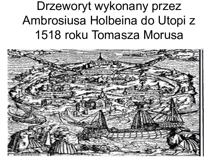 Drzeworyt wykonany przez Ambrosiusa Holbeina do Utopi z 1518 roku Tomasza Morusa