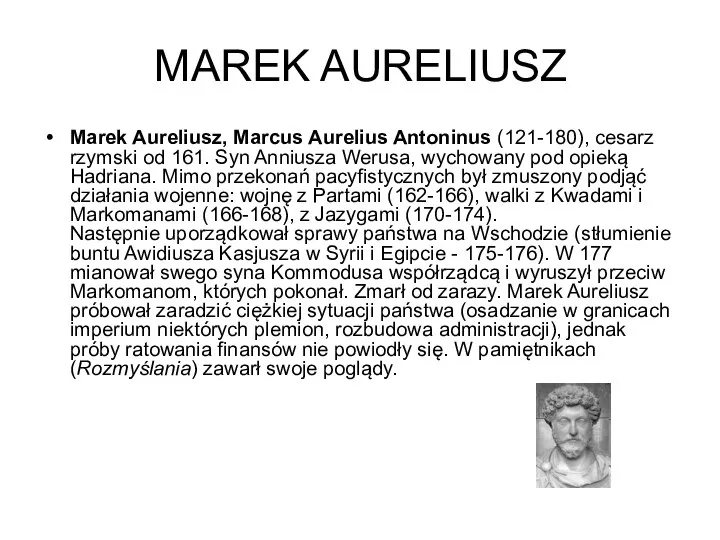 MAREK AURELIUSZ Marek Aureliusz, Marcus Aurelius Antoninus (121-180), cesarz rzymski od