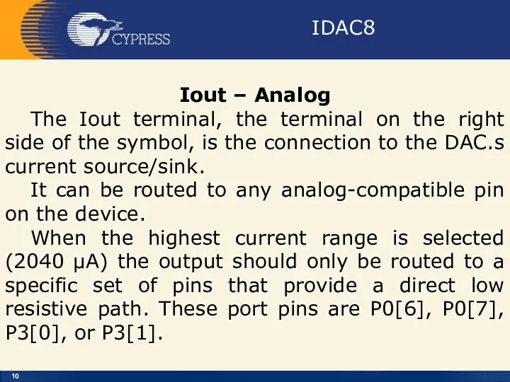 IDAC8 Iout – Analog The Iout terminal, the terminal on the