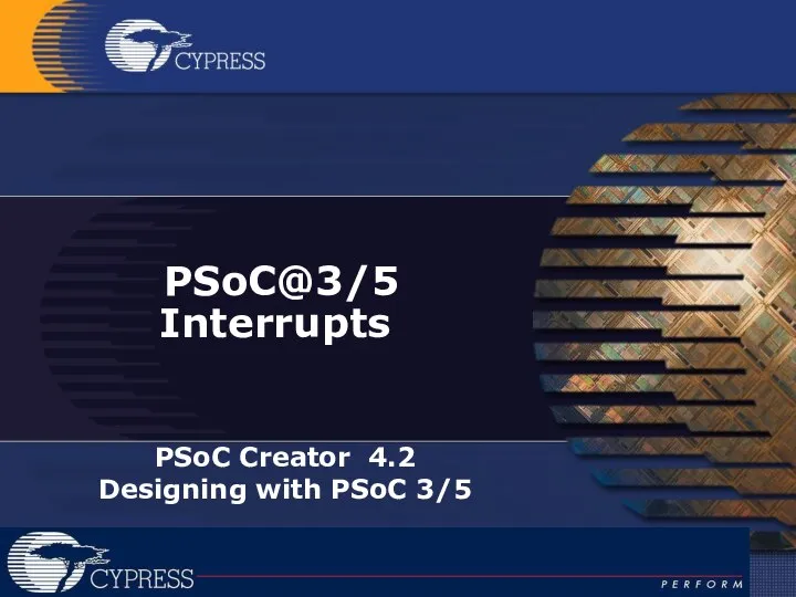 PSoC@3/5 Interrupts PSoC Creator 4.2 Designing with PSoC 3/5