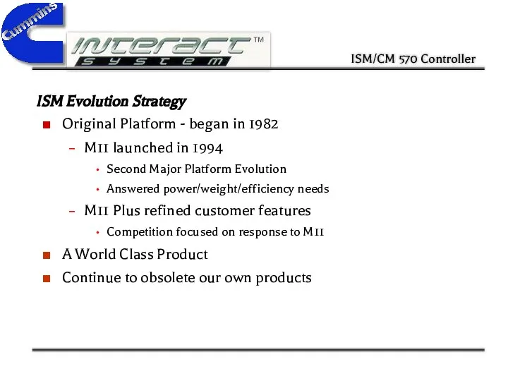 ISM/CM 570 Controller ISM Evolution Strategy Original Platform - began in