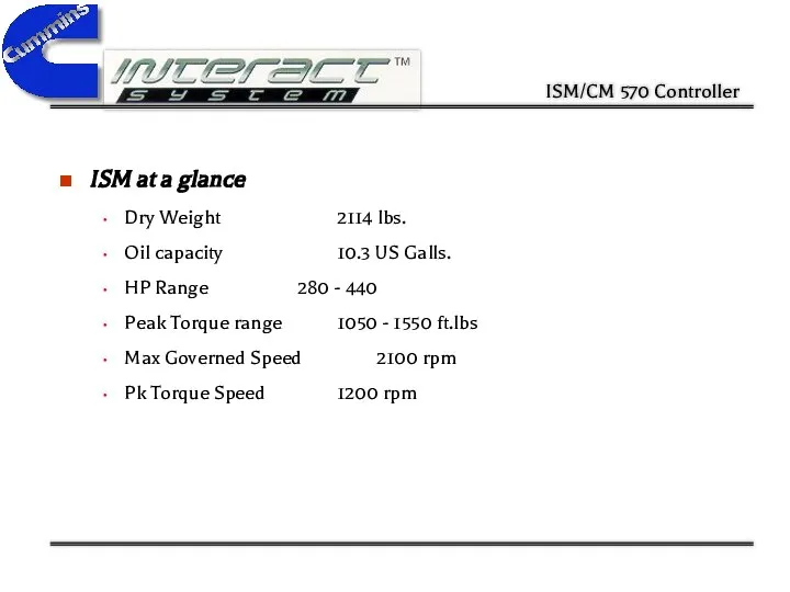ISM at a glance Dry Weight 2114 lbs. Oil capacity 10.3