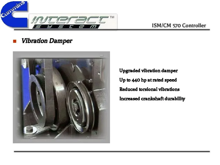 Vibration Damper Upgraded vibration damper Up to 440 hp at rated