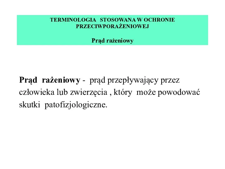 Prąd rażeniowy - prąd przepływający przez człowieka lub zwierzęcia , który