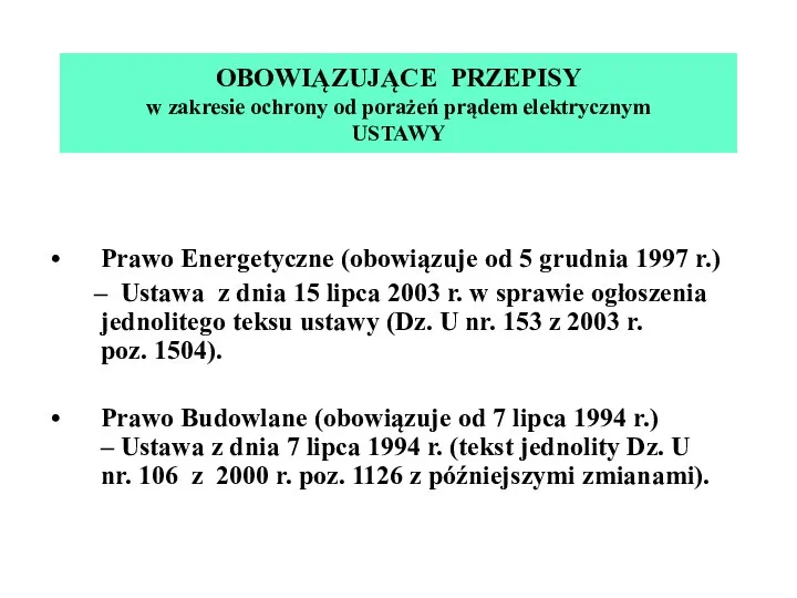 OBOWIĄZUJĄCE PRZEPISY w zakresie ochrony od porażeń prądem elektrycznym USTAWY Prawo