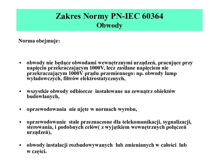 Zakres Normy PN-IEC 60364 Obwody Norma obejmuje: obwody nie będące obwodami