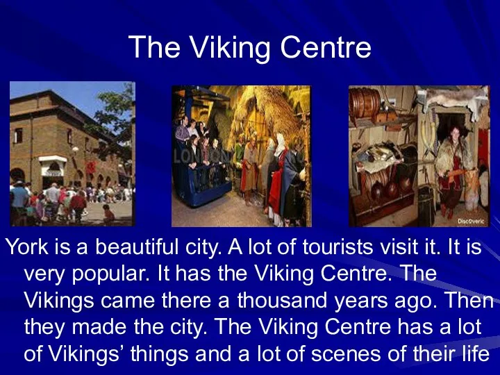 The Viking Centre York is a beautiful city. A lot of