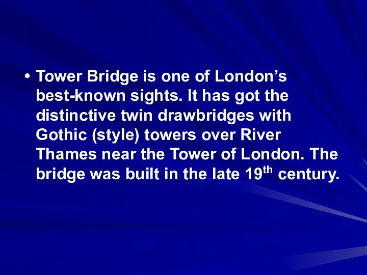 Tower Bridge is one of London’s best-known sights. It has got