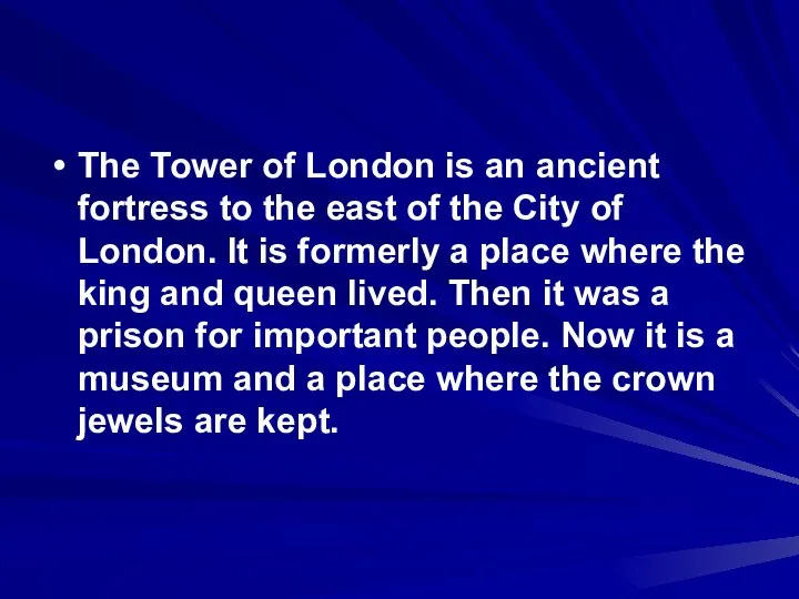 The Tower of London is an ancient fortress to the east