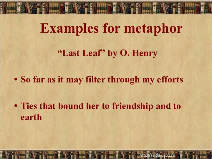 Examples for metaphor “Last Leaf” by O. Henry So far as