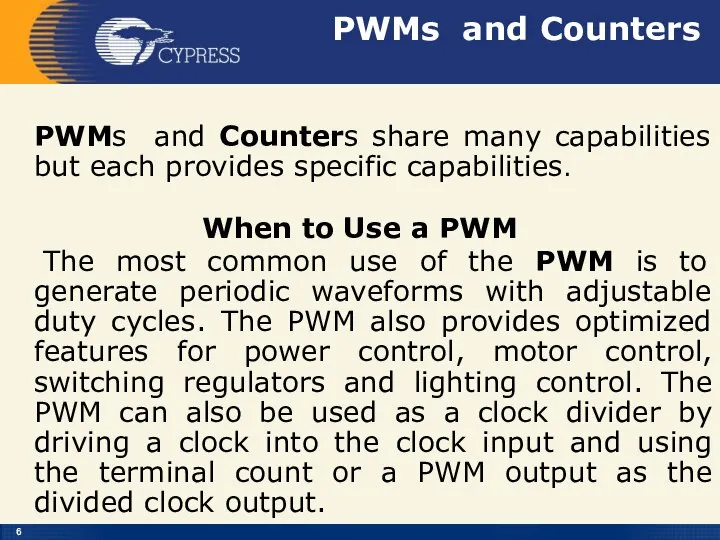 PWMs and Counters PWMs and Counters share many capabilities but each