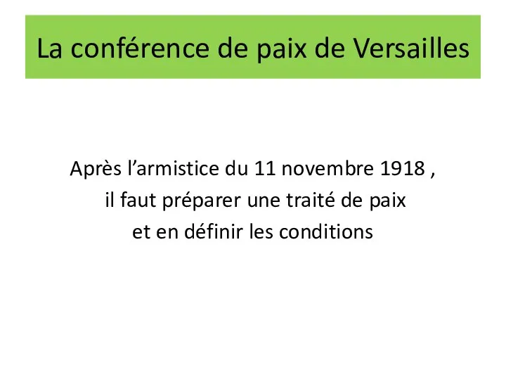 La conférence de paix de Versailles Après l’armistice du 11 novembre