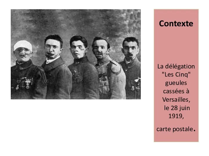 Contexte La délégation "Les Cinq" gueules cassées à Versailles, le 28 juin 1919, carte postale.