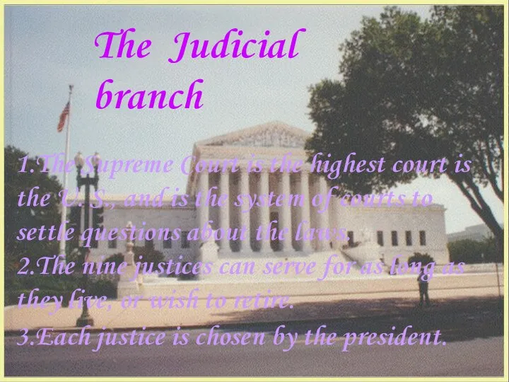 The Judicial branch 1.The Supreme Court is the highest court is