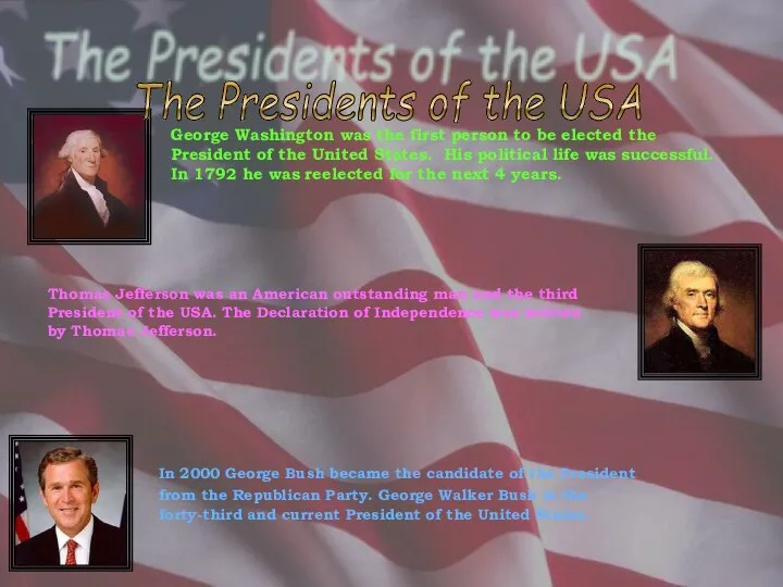 The Presidents of the USA George Washington was the first person