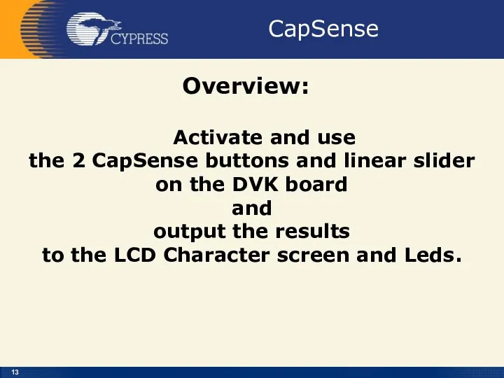 CapSense Overview: Activate and use the 2 CapSense buttons and linear