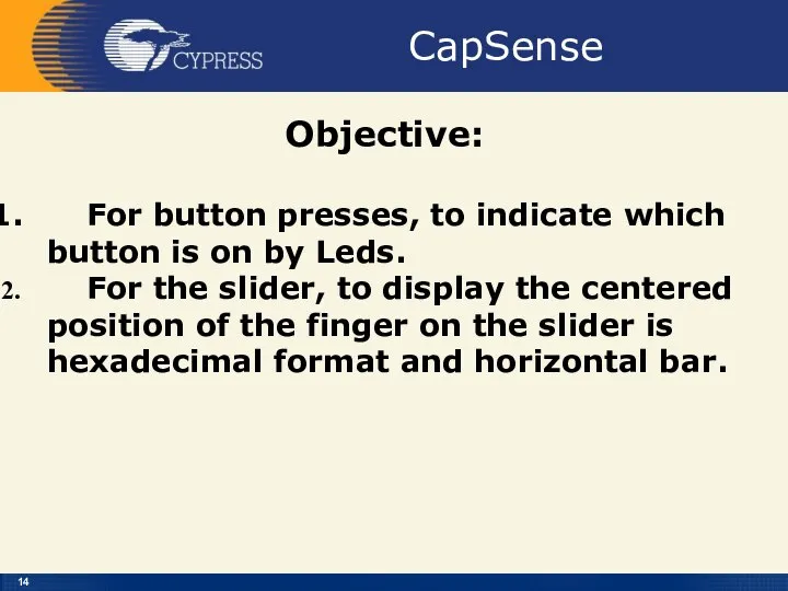 CapSense Objective: For button presses, to indicate which button is on