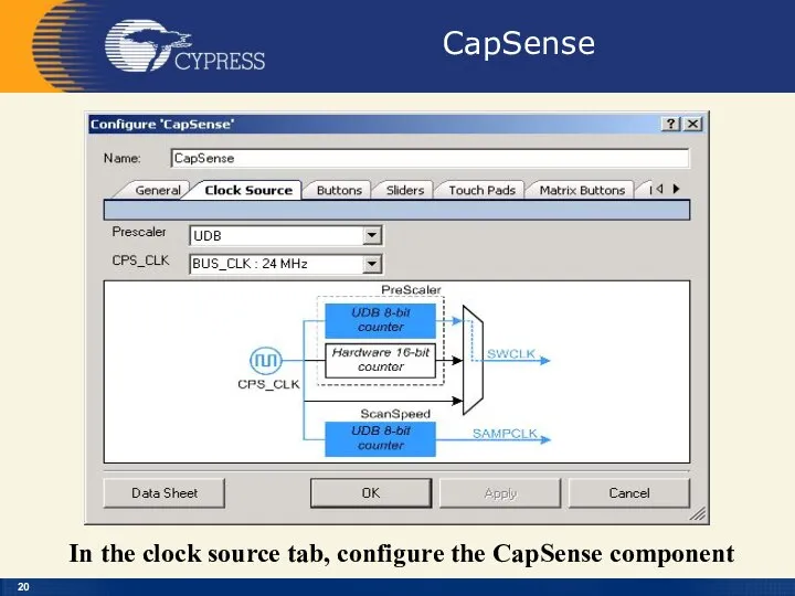 CapSense In the clock source tab, configure the CapSense component