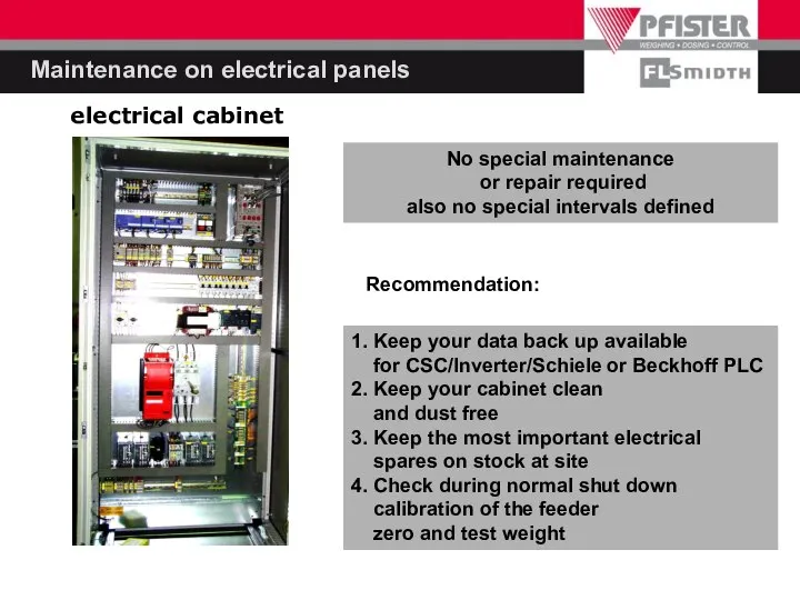 Maintenance on electrical panels electrical cabinet No special maintenance or repair