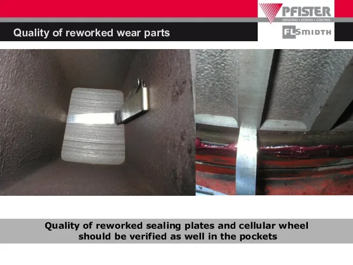 Quality of reworked wear parts Quality of reworked sealing plates and