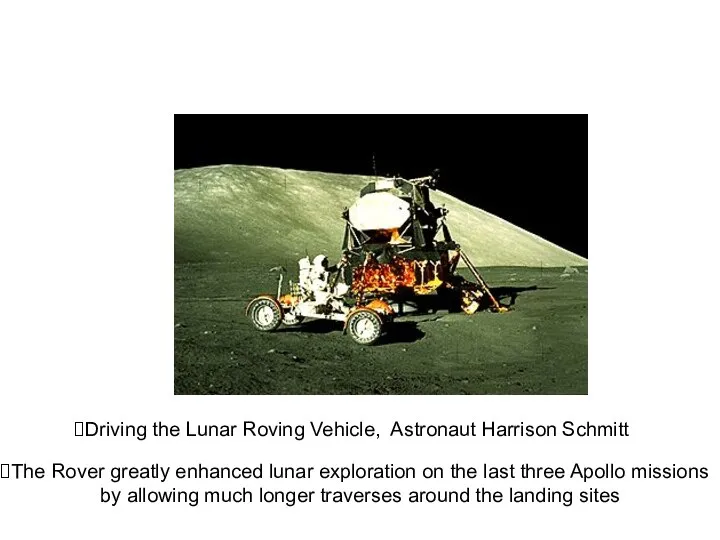 Driving the Lunar Roving Vehicle, Astronaut Harrison Schmitt The Rover greatly