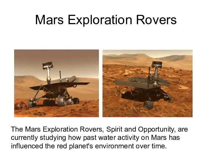 Mars Exploration Rovers The Mars Exploration Rovers, Spirit and Opportunity, are