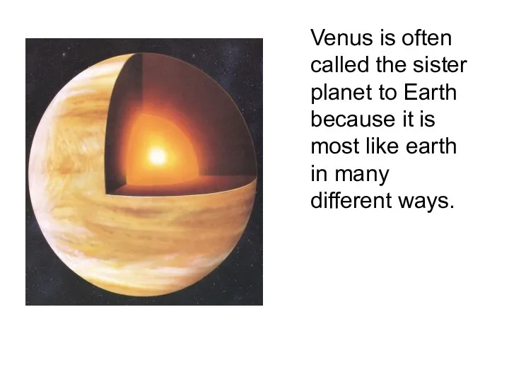 Venus is often called the sister planet to Earth because it