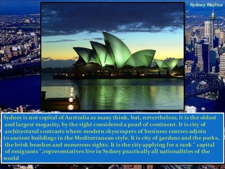 Sydney is not capital of Australia as many think, but, nevertheless,
