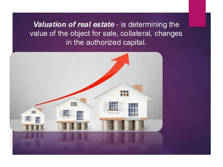 Valuation of real estate - is determining the value of the