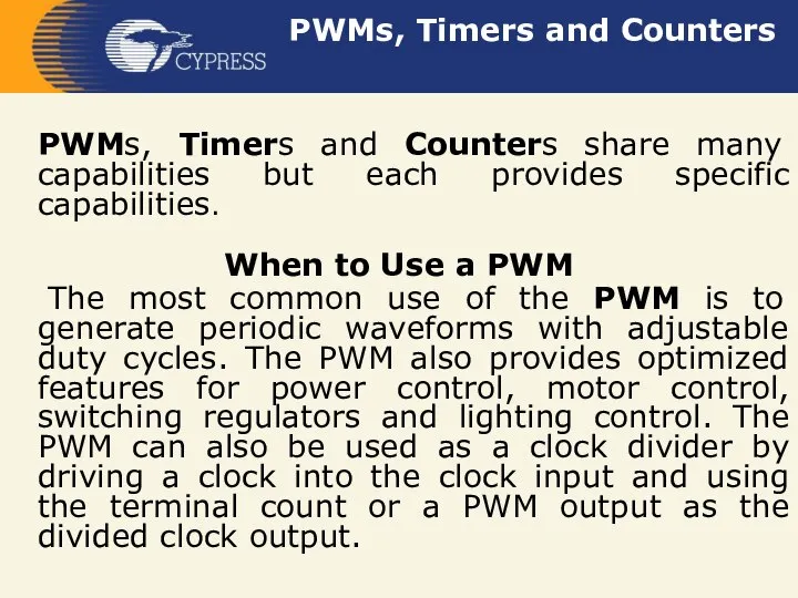 PWMs, Timers and Counters PWMs, Timers and Counters share many capabilities