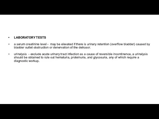 LABORATORY TESTS a serum creatinine level - may be elevated if