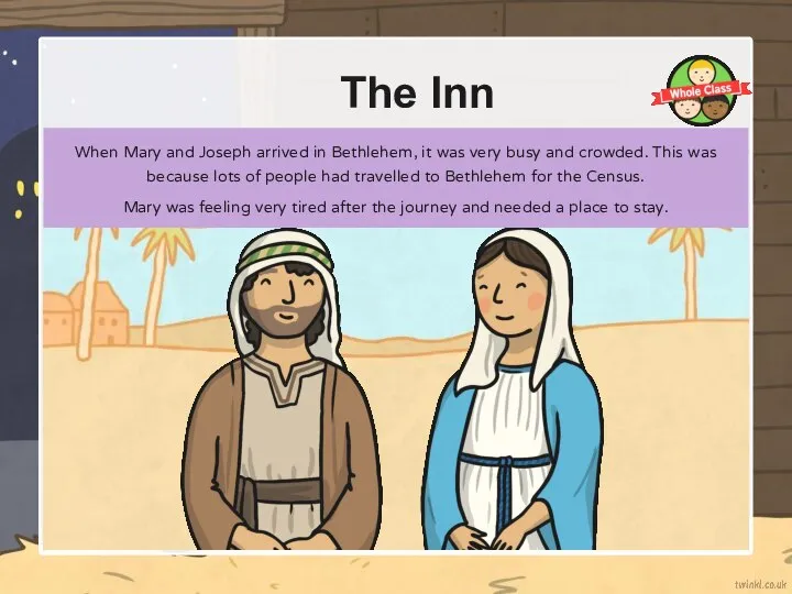 The Inn When Mary and Joseph arrived in Bethlehem, it was