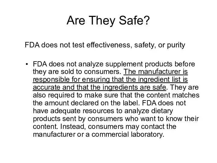 Are They Safe? FDA does not test effectiveness, safety, or purity