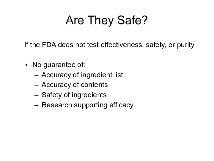 Are They Safe? If the FDA does not test effectiveness, safety,